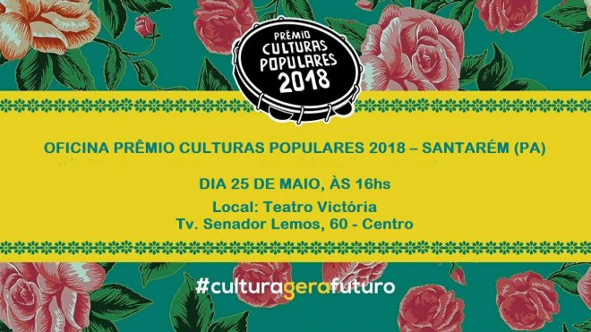 MinC realizará oficina de capacitação para o Prêmio Culturas Populares 2018 em Santarém