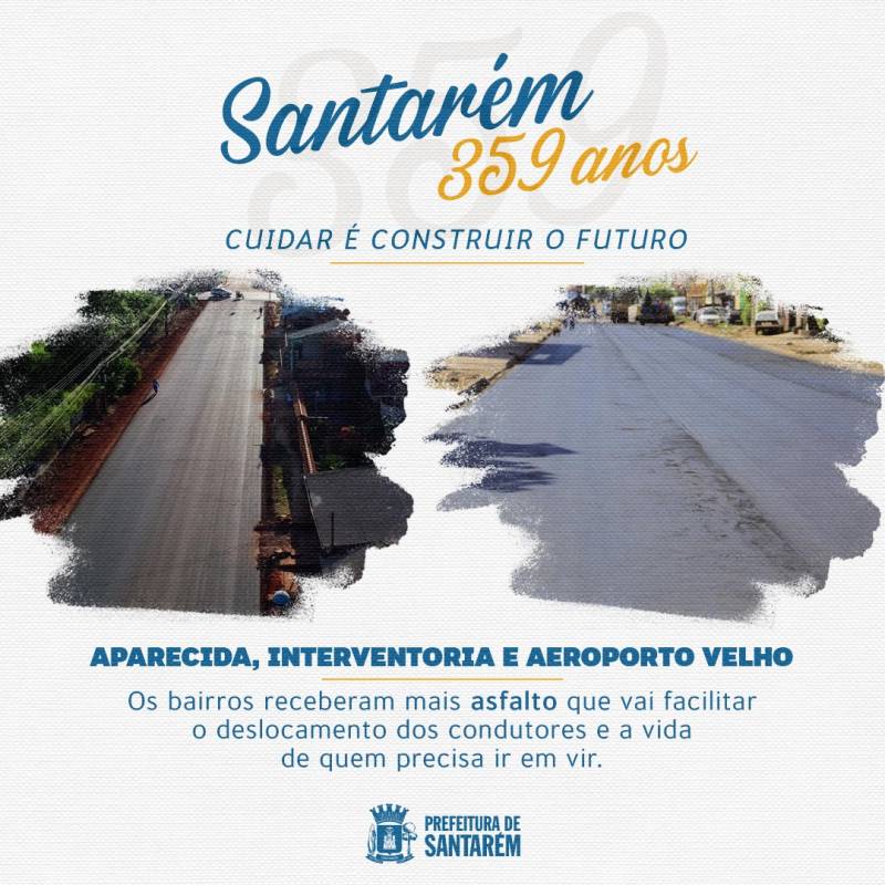 Santarém 359 anos: Asfalto em três bairros proporciona segurança no trânsito e qualidade de vida aos moradores