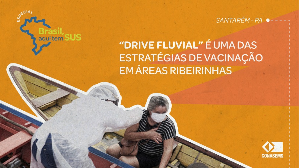 Conasems destaca “Drive Fluvial” como estratégia de vacinação realizada em Santarém