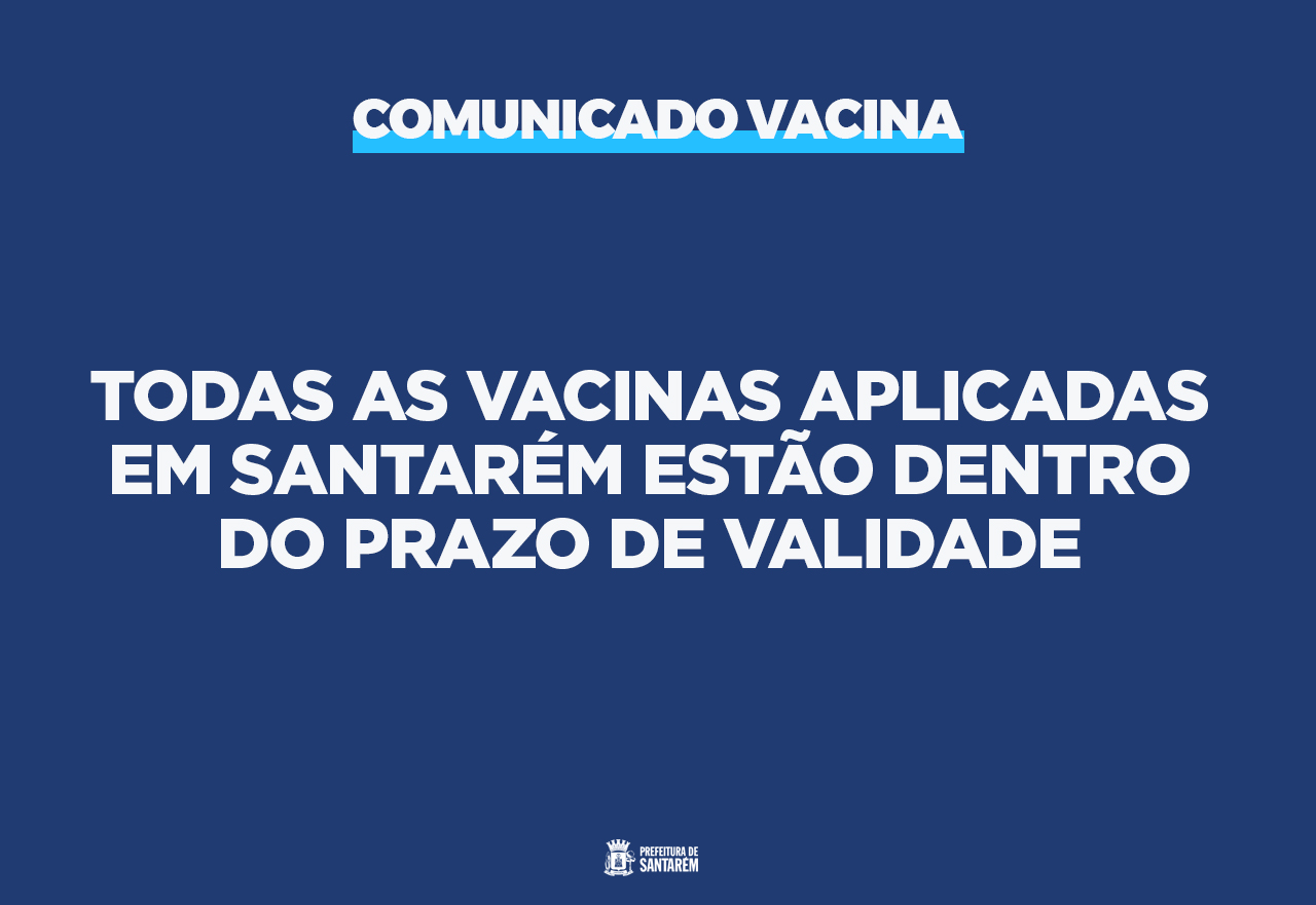 Santarém aplicou todas as vacinas contra covid-19  dentro do prazo de validade