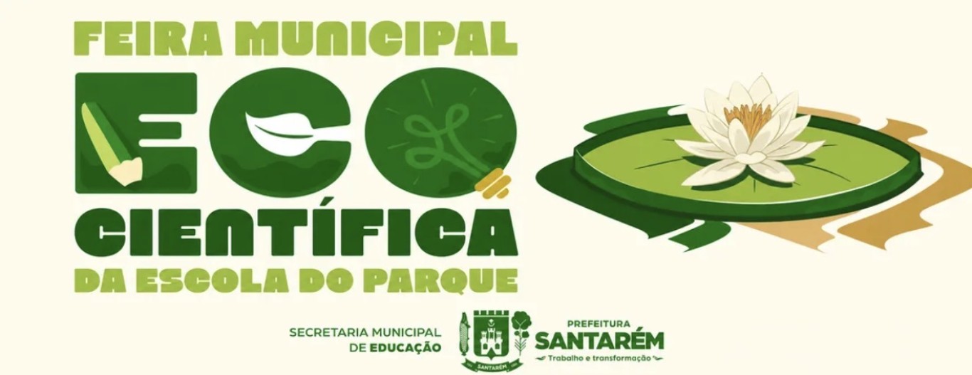 Prefeitura lança edital da 1ª Feira Eco Científica de Santarém e incentiva pesquisa ambiental nas escolas municipais