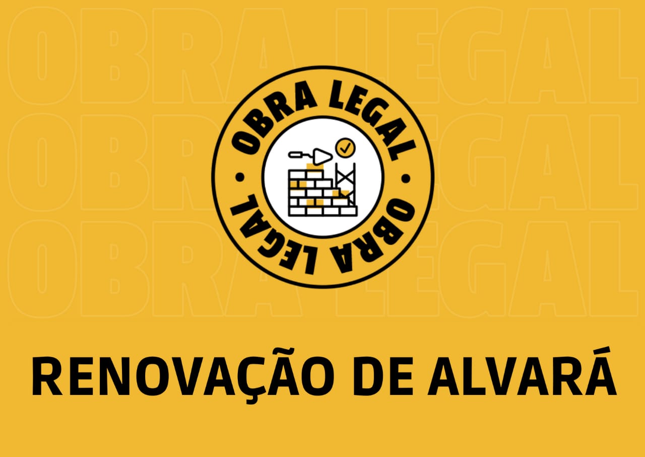 Obra Legal: Saiba o que é preciso para renovar o Alvará