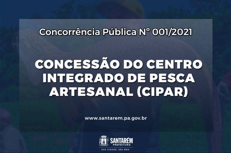 Prefeitura de Santarém abre licitação para concessão de uso do espaço público para beneficiamento do pescado regional do Cipar