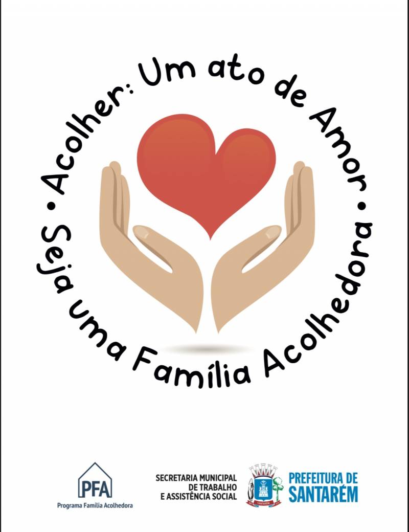 Prefeitura de Santarém lança campanha para cadastrar famílias para Programa Família Acolhedora